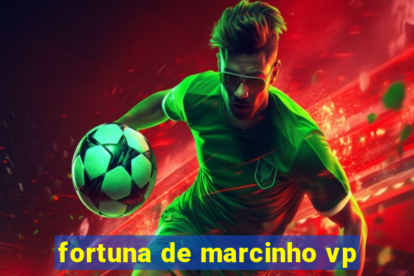 fortuna de marcinho vp